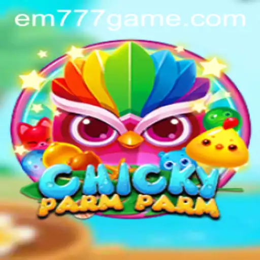 Discover the Thrills of ChickyParmParm: A Unique Gaming Experience with EM777